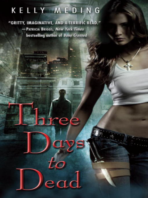 Title details for Three Days to Dead by Kelly Meding - Available